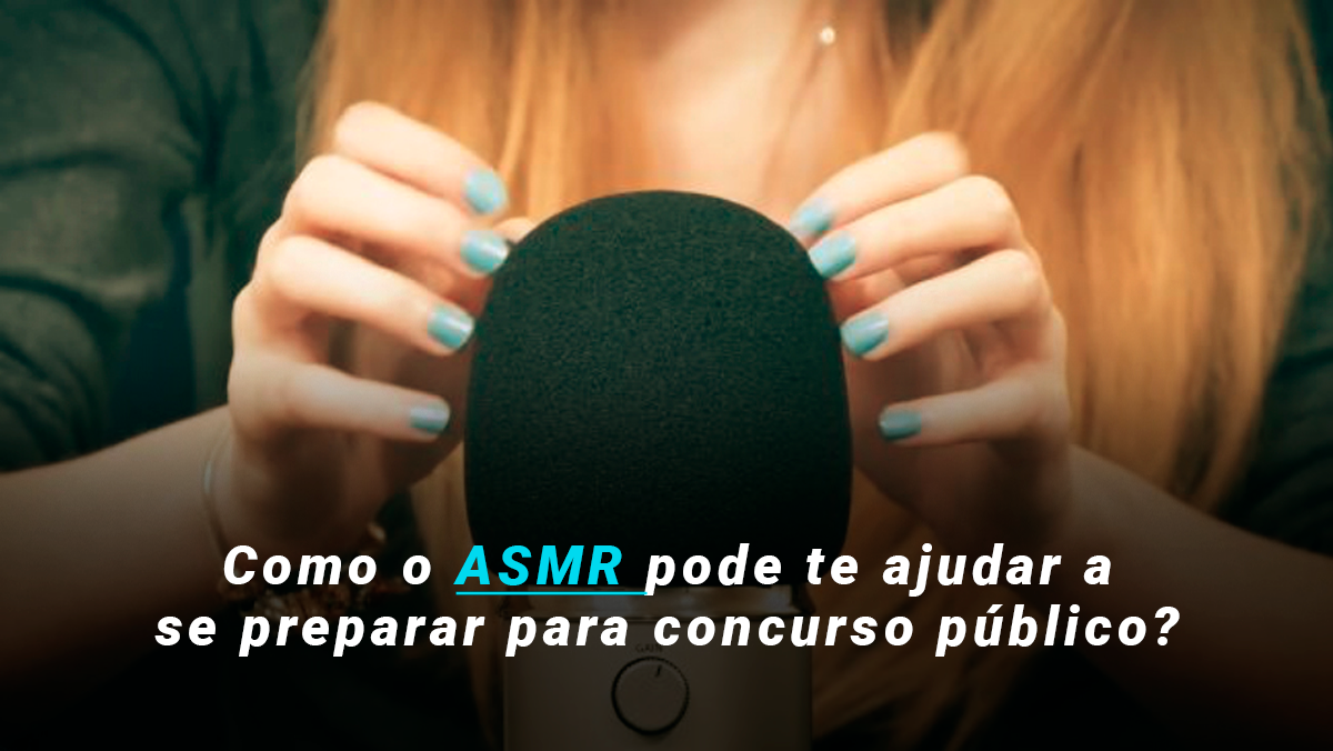 Como o ASMR pode te ajudar a se preparar para concurso público? - Campcare  Centro Educacional, o melhor custo-benefício de Campinas e região. Cursos  técnico em enfermagem, entre outros cursos da área